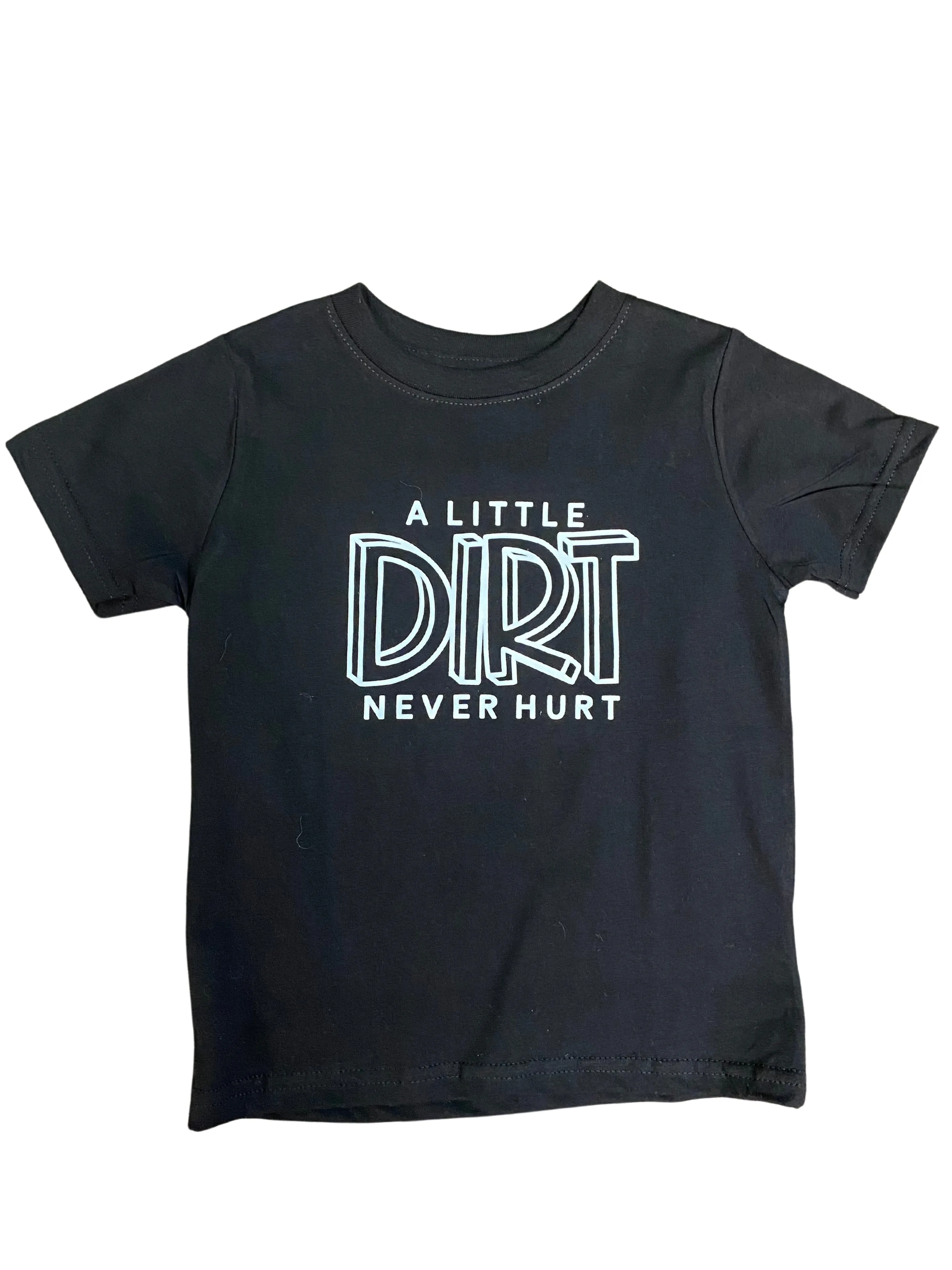 A LITTLE DIRT NEVER HURT TEE