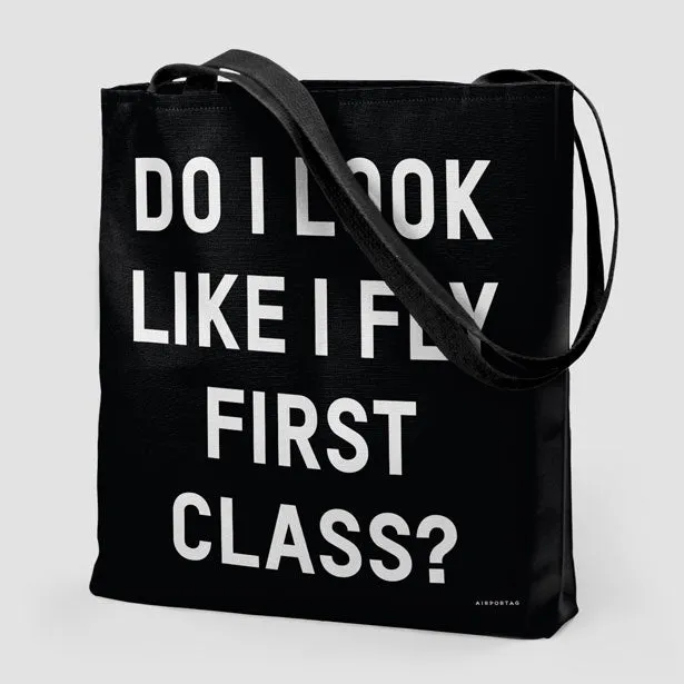 Do I Look Like I Fly First Class? - Tote Bag