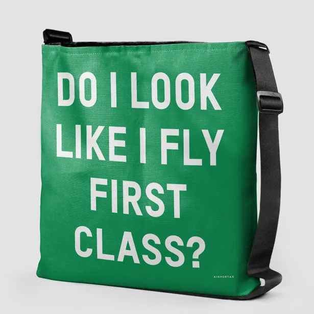 Do I Look Like I Fly First Class? - Tote Bag