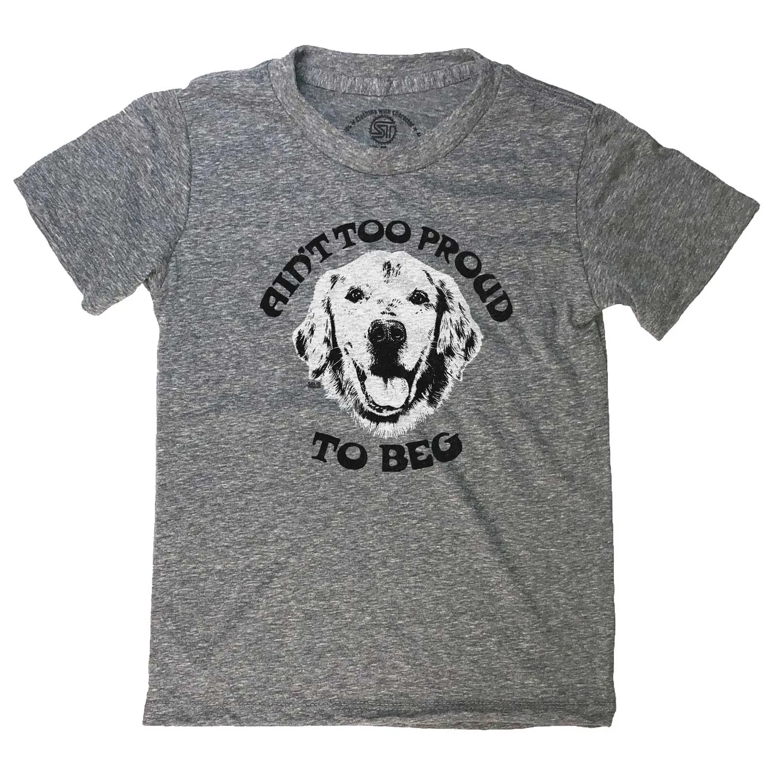 Kids' Ain't Too Proud to Beg T-Shirt