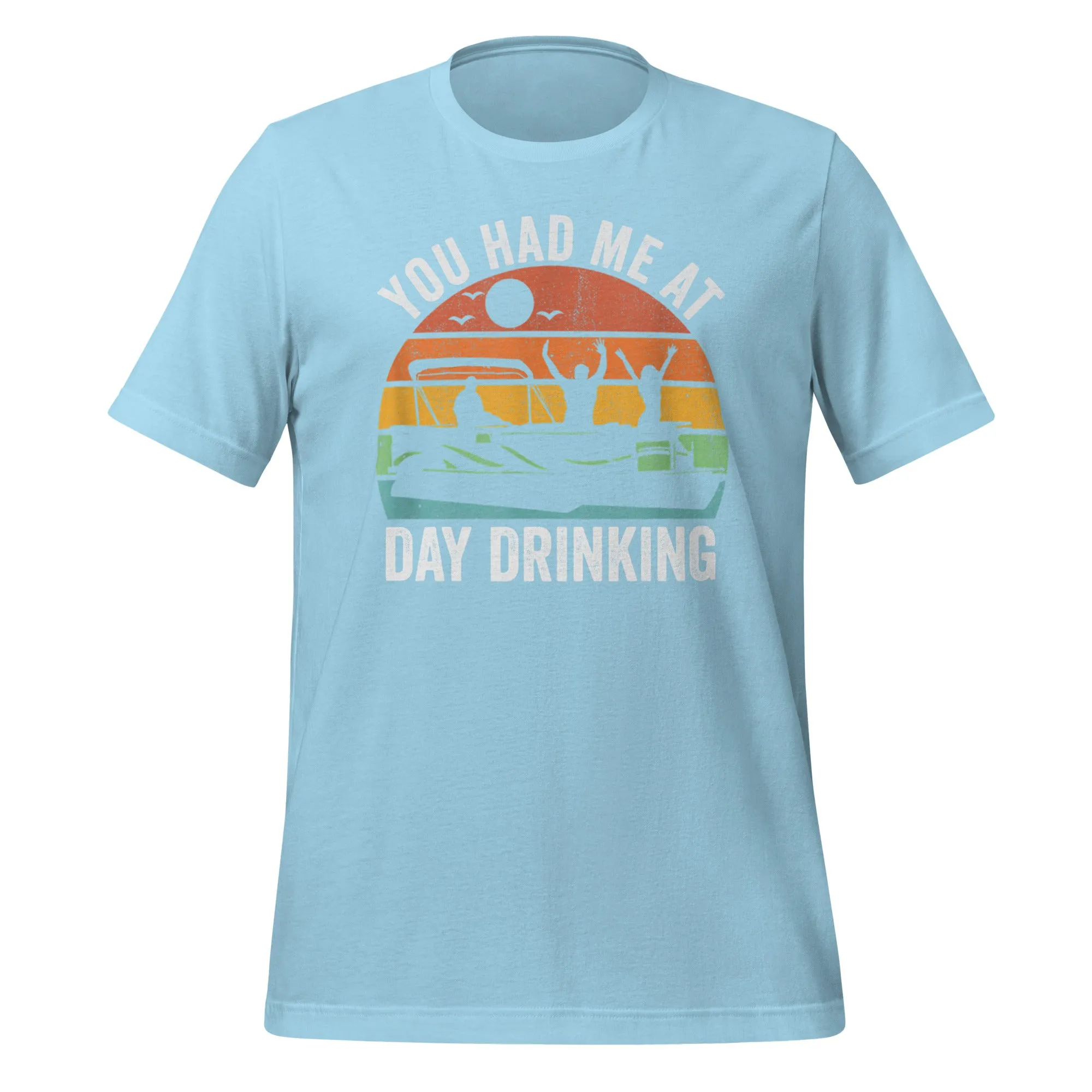 You Had me at Day Drinking Unisex t-shirt