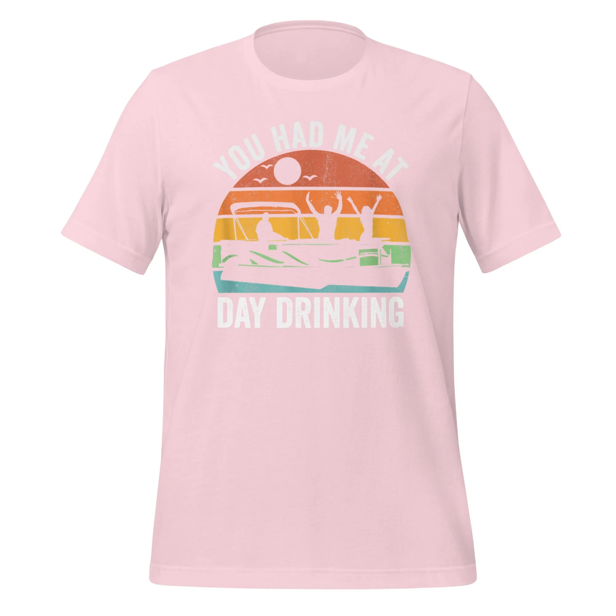 You Had me at Day Drinking Unisex t-shirt