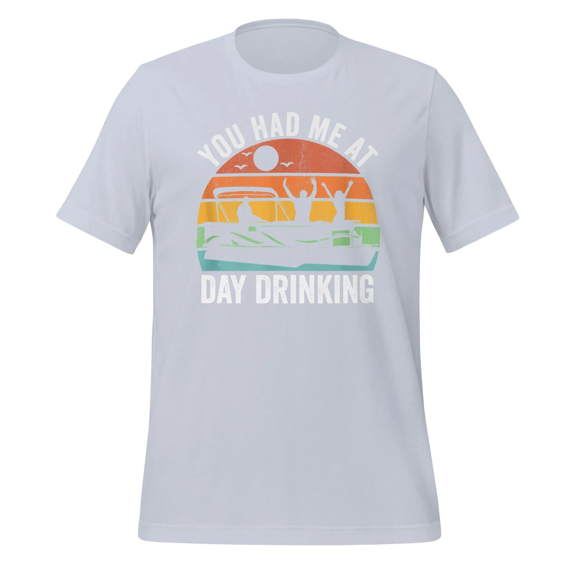 You Had me at Day Drinking Unisex t-shirt