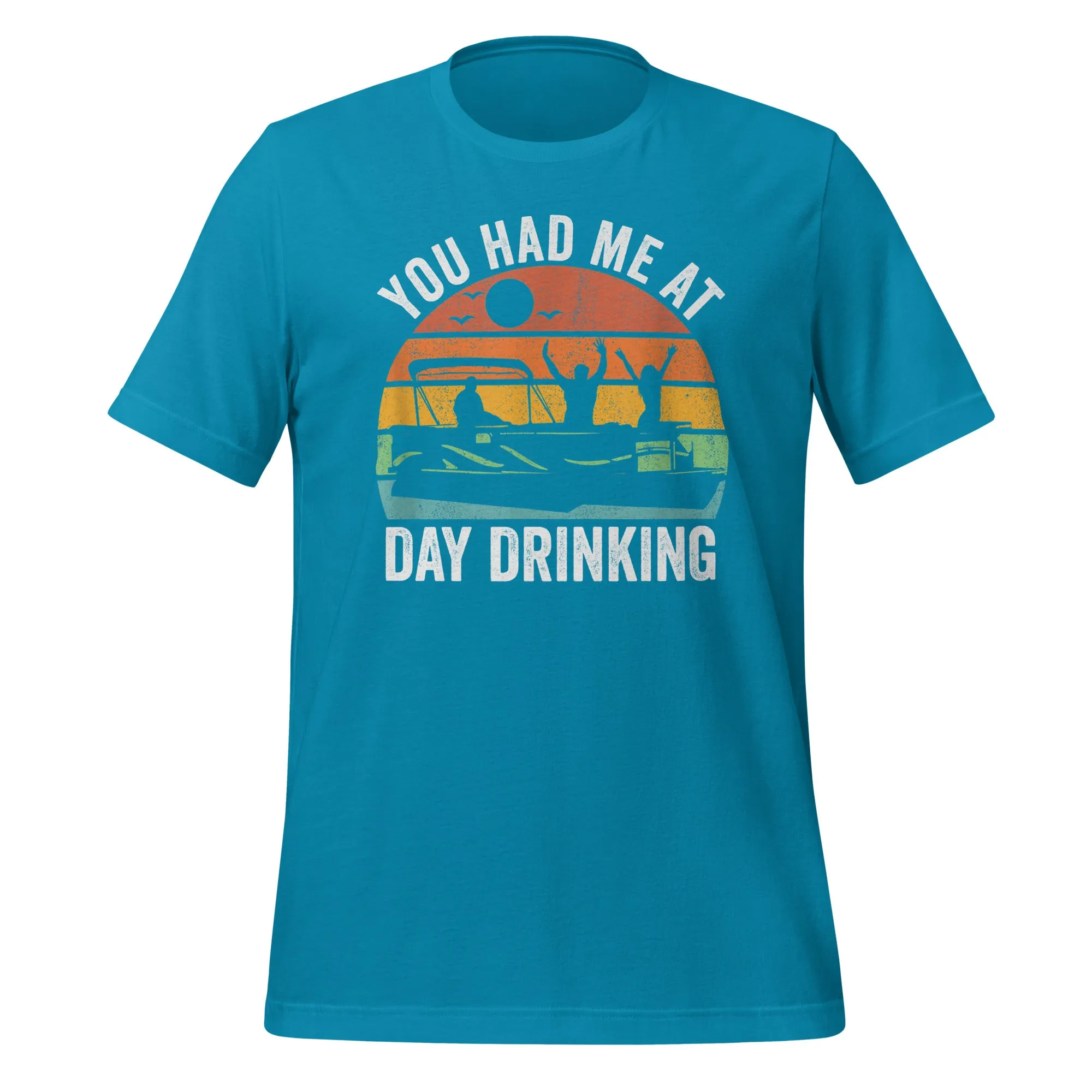 You Had me at Day Drinking Unisex t-shirt