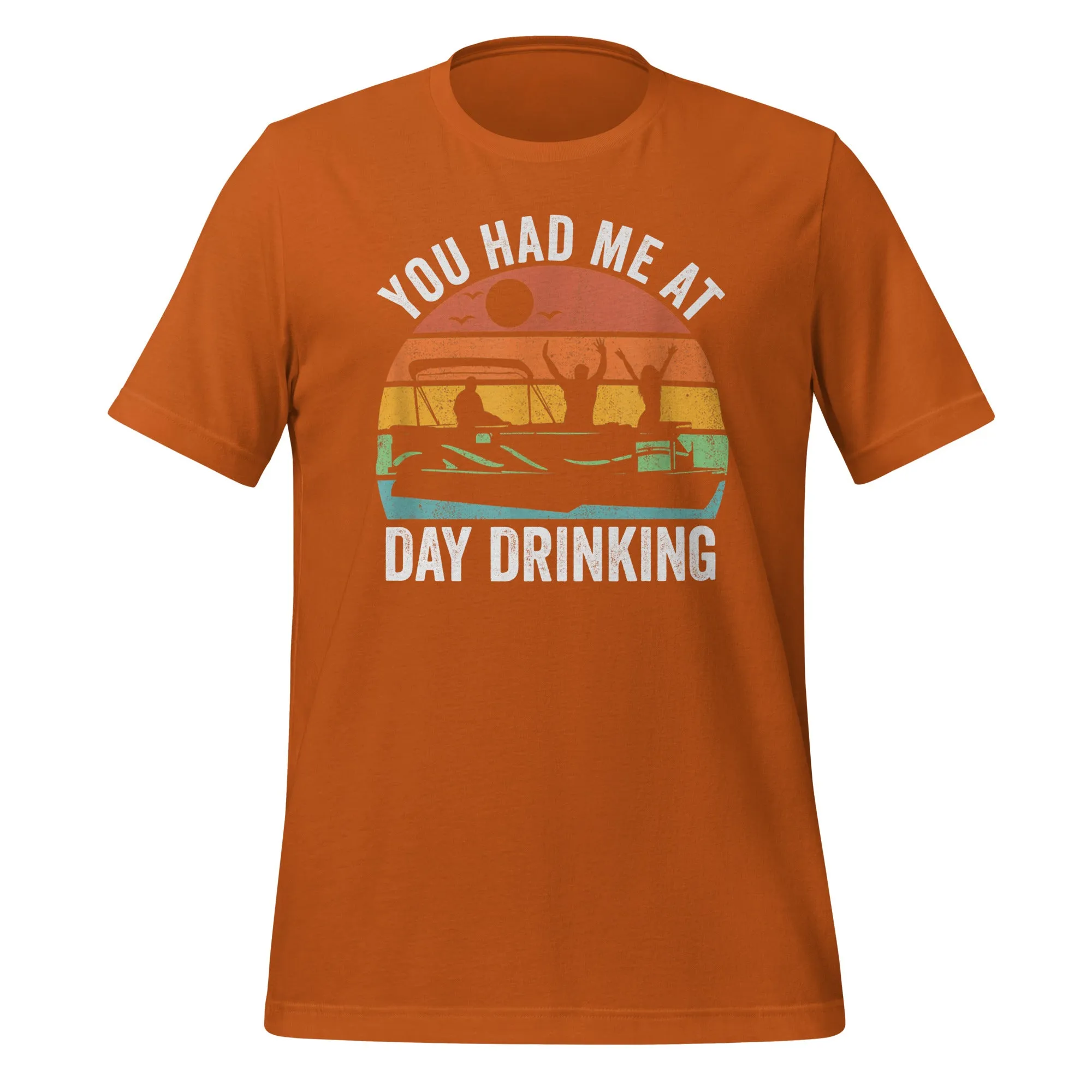 You Had me at Day Drinking Unisex t-shirt