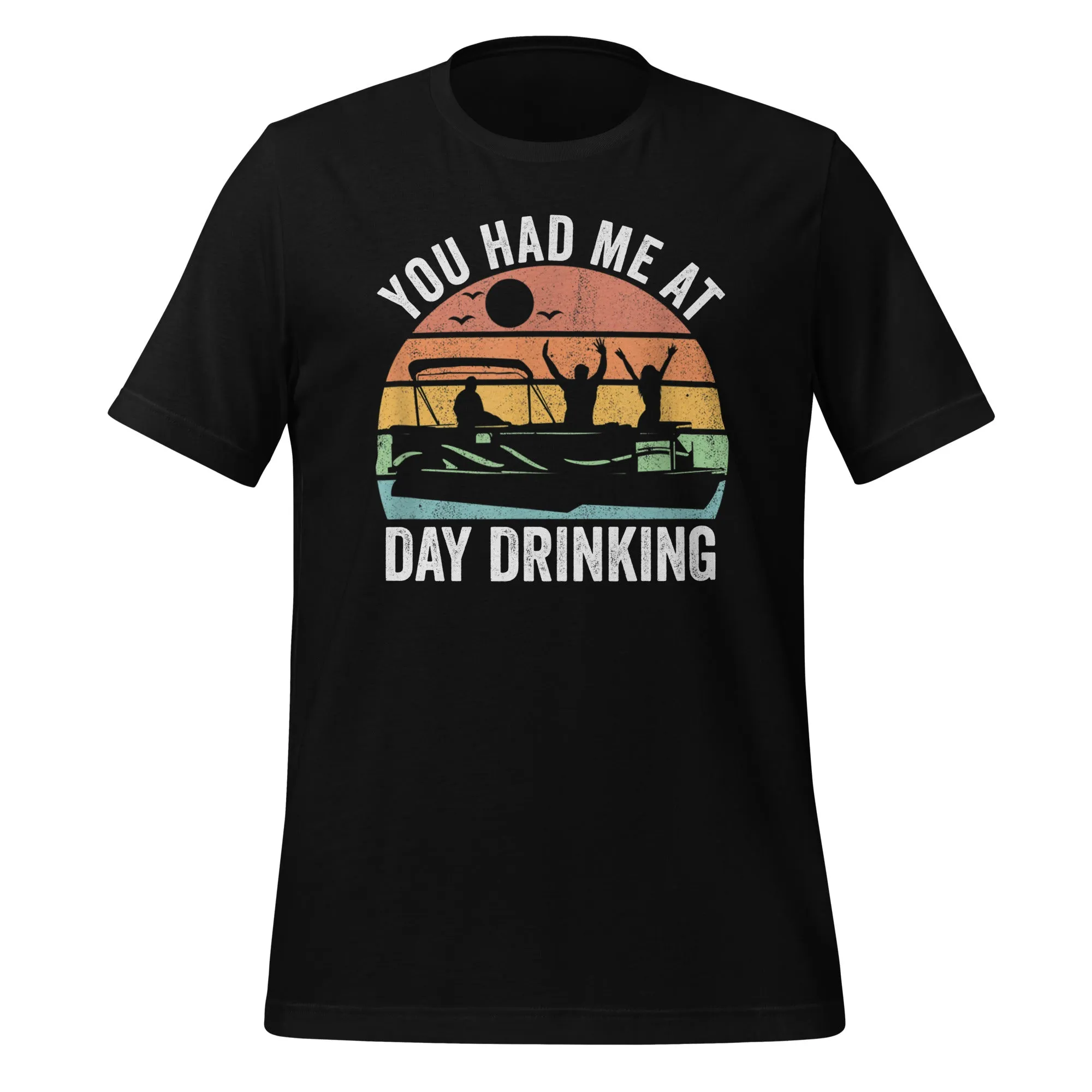 You Had me at Day Drinking Unisex t-shirt